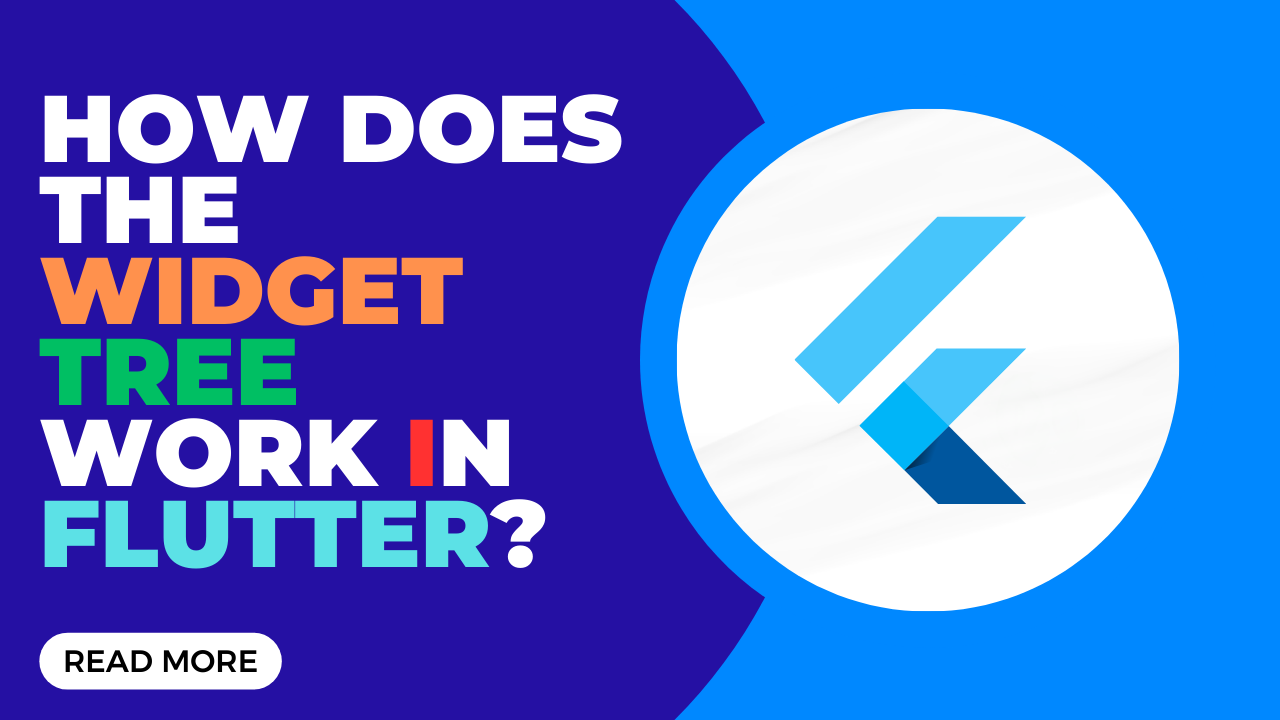 How does the widget tree work in Flutter?